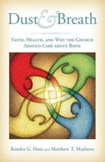 Dust and Breath: Faith, Health, and Why the Church Should Care About Both