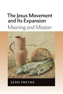 Jesus Movement and its Expansion: Meaning and Mission - Sean Freyne - cover