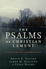 The Psalms as Christian Lament: A Historical Commentary
