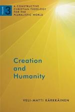 Creation and Humanity: A Constructive Christian Theology for the Pluralistic World, Volume 3