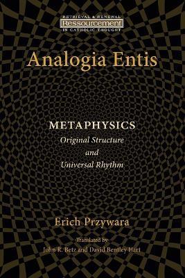 Analogia Entis: Metaphysics: Original Structure and Universal Rhythm - Erich Przywara - cover