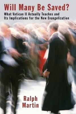 Will Many be Saved?: What Vatican II Actually Teaches and its Implications for the New Evangelization - Ralph Martin - cover