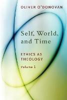 Self, World, and Time: Ethics as Theology: an Induction