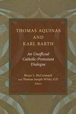 Thomas Aquinas and Karl Barth: An Unofficial Catholic-Protestant Dialogue