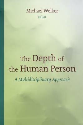 Depth of the Human Person: A Multidisciplinary Approach - cover