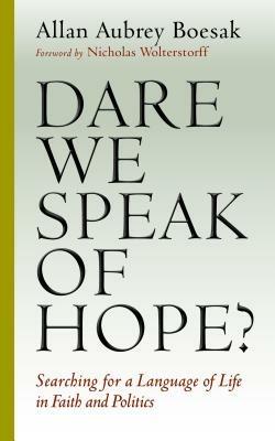 Dare We Speak of Hope?: Searching for a Language of Life in Faith and Politics - Allan Aubrey Boesak - cover