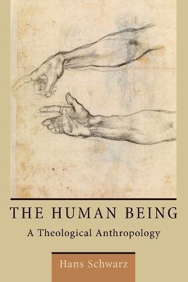 Human Being: A Theological Anthropology - Hans Schwarz - cover