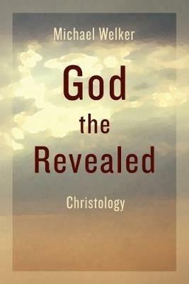 God the Revealed: Christology - Michael Welker - cover