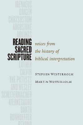Reading Sacred Scripture: Voices from the History of Biblical Interpretation - Stephen Westerholm,Martin Westerholm - cover