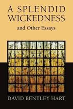 Splendid Wickedness and Other Essays