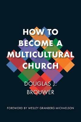 How to Become a Multicultural Church - Douglas Brouwer - cover
