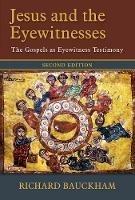Jesus and the Eyewitnesses: The Gospels as Eyewitness Testimony - Richard Bauckham - cover