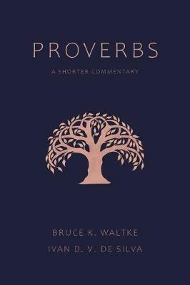 Proverbs: A Shorter Commentary - Bruce K Waltke,Ivan D V de Silva - cover