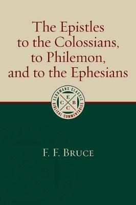 Epistles to the Colossians, to Philemon, and to the Ephesians - F. F. Bruce - cover