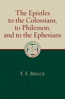 Epistles to the Colossians, to Philemon, and to the Ephesians - F. F. Bruce - cover