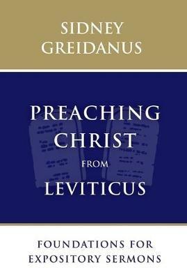 Preaching Christ from Leviticus: Foundations for Expository Sermons - Sidney Greidanus - cover