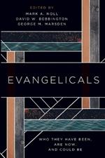 Evangelicals: Who They Have Been, are Now, and Could be