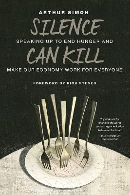 Silence Can Kill: Speaking Up to End Hunger and Make Our Economy Work for Everyone - Arthur Simon - cover