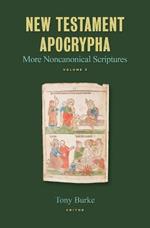 New Testament Apocrypha: More Noncanonical Scriptures Volume 3