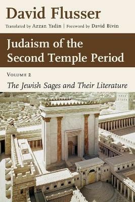 Judaism of the Second Temple Period, Volume 2: The Jewish Sages and Their Literature Volume 2 - David Flusser - cover