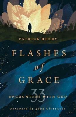 Flashes of Grace: 33 Encounters with God - Patrick Henry - cover
