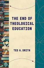 The End of Theological Education