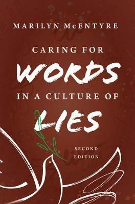 Caring for Words in a Culture of Lies, 2nd Ed - Marilyn McEntyre - cover