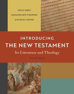 Introducing the New Testament, 2nd Ed.: Its Literature and Theology - Joel B Green,Marianne Meye Thompson,David J Downs - cover
