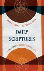 Daily Scriptures: 365 Readings in Hebrew, Greek, and Latin