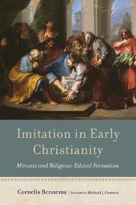 Imitation in Early Christianity: Mimesis and Religious-Ethical Formation - Cornelis Bennema - cover