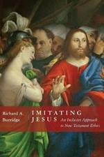Imitating Jesus: And Inclusive Approach to New Testament Ethics