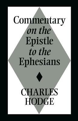 Commentary on the Epistle to the Ephesians - Charles Hodge - cover