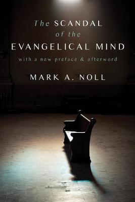 The Scandal of the Evangelical Mind - Mark a Noll - cover