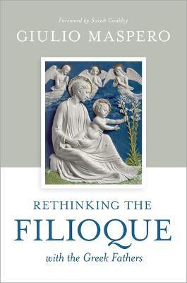 Rethinking the Filioque with the Greek Fathers - Giulio Maspero - cover