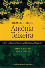 Remembering Antônia Teixeira: A Story of Missions, Violence, and Institutional Hypocrisy