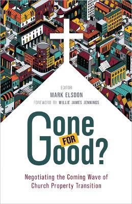 Gone for Good?: Negotiating the Coming Wave of Church Property Transition - cover