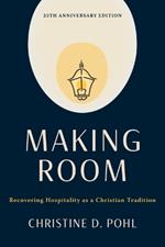 Making Room, 25th Anniversary Edition: Recovering Hospitality as a Christian Tradition