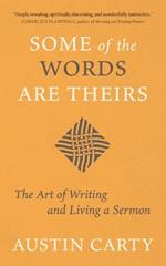 Some of the Words Are Theirs: The Art of Writing and Living a Sermon