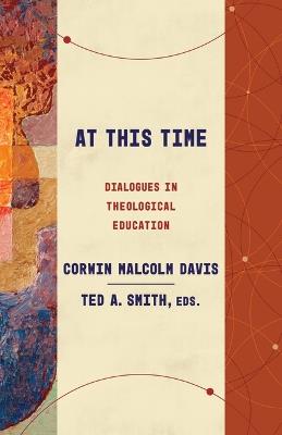 At This Time: Dialogues in Theological Education - cover