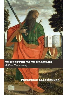 Letter to the Romans: A Short Commentary - Frederick Dale Bruner - cover