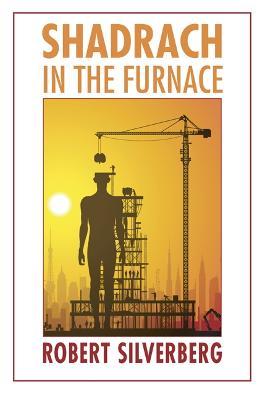 Shadrach in the Furnace - Robert Silverberg - cover
