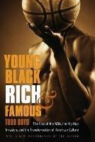 Young, Black, Rich, and Famous: The Rise of the NBA, the Hip Hop Invasion, and the Transformation of American Culture - Todd Boyd - cover