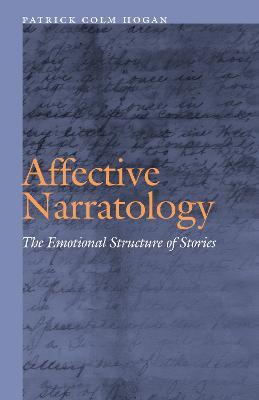 Affective Narratology: The Emotional Structure of Stories - Patrick Colm Hogan - cover
