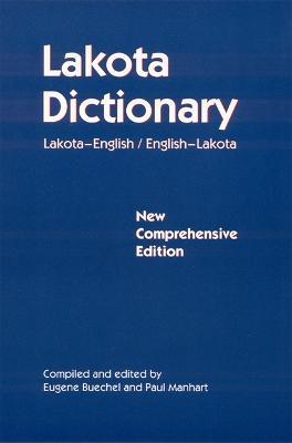 Lakota Dictionary: Lakota-English / English-Lakota, New Comprehensive Edition - cover