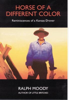 Horse of a Different Color: Reminiscences of a Kansas Drover - Ralph Moody - cover