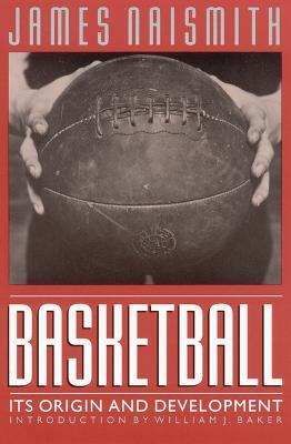 Basketball: Its Origin and Development - James Naismith - cover
