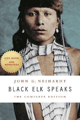 Black Elk Speaks: The Complete Edition - John G. Neihardt - cover