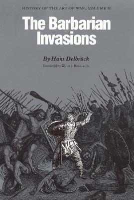 The Barbarian Invasions: History of the Art of War, Volume II - Hans Delbrück - cover