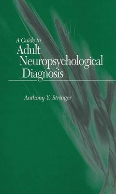 A Guide to Adult Neuropsychological Diagnosis - Anthony Y. Stringer - cover