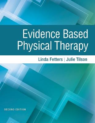 Evidence Based Physical Therapy - Linda Fetters,Julie Tilson - cover